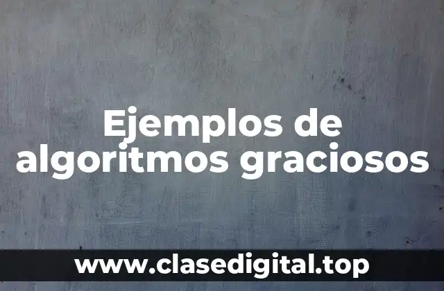 Ejemplos de algoritmos graciosos
