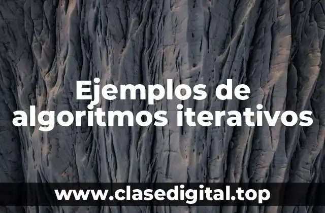 Ejemplos de algoritmos iterativos