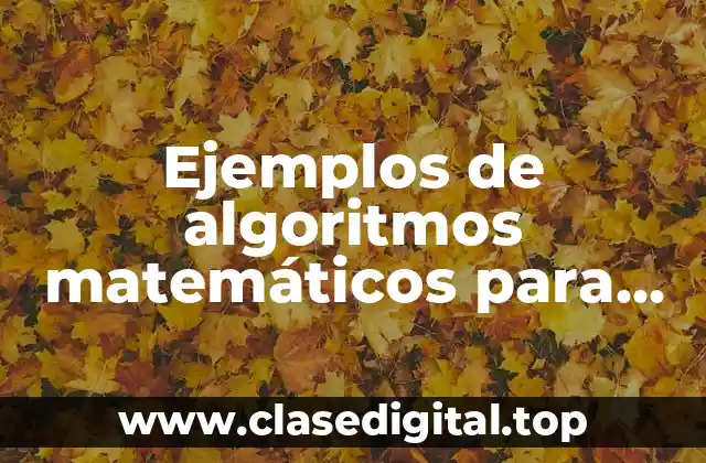 Ejemplos de algoritmos matemáticos para calcular la edad de alguien y Significado