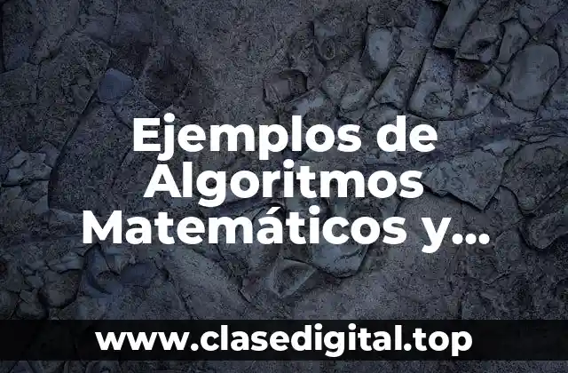 Ejemplos de Algoritmos Matemáticos y Significado