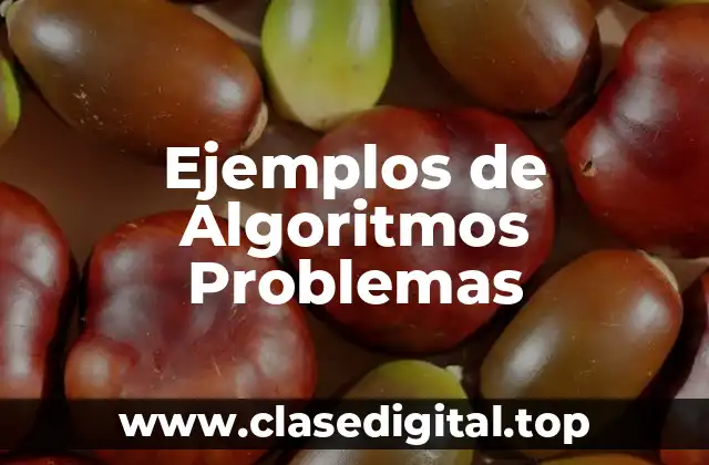 Ejemplos de Algoritmos Problemas