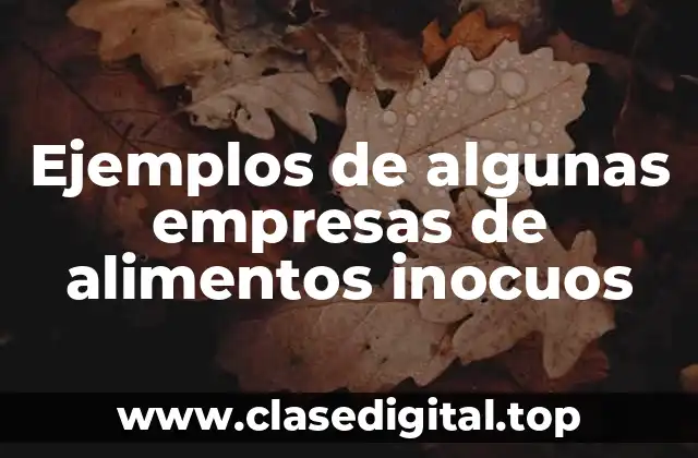 Ejemplos de algunas empresas de alimentos inocuos
