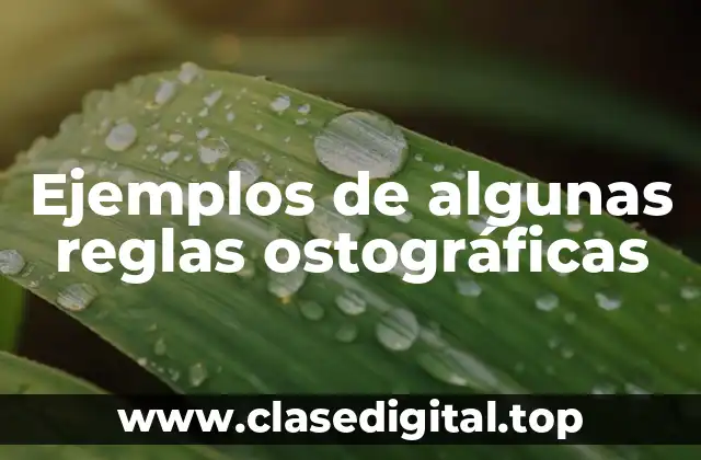 Ejemplos de algunas reglas ostográficas