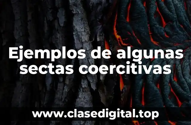 Ejemplos de algunas sectas coercitivas