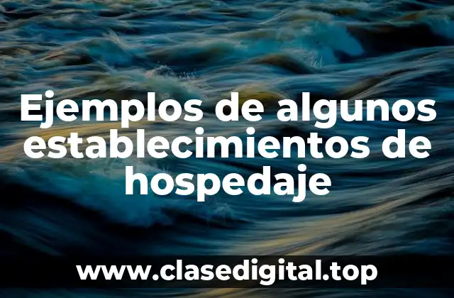 Ejemplos de algunos establecimientos de hospedaje