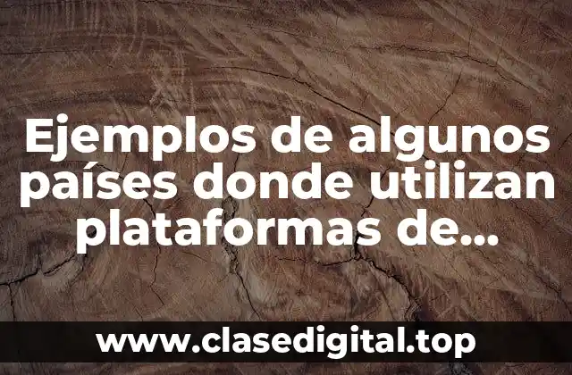 Ejemplos de algunos países donde utilizan plataformas de televisión online