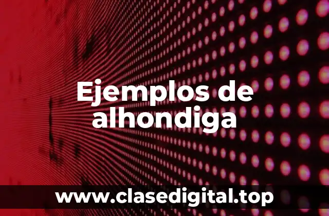 Ejemplos de alhondiga