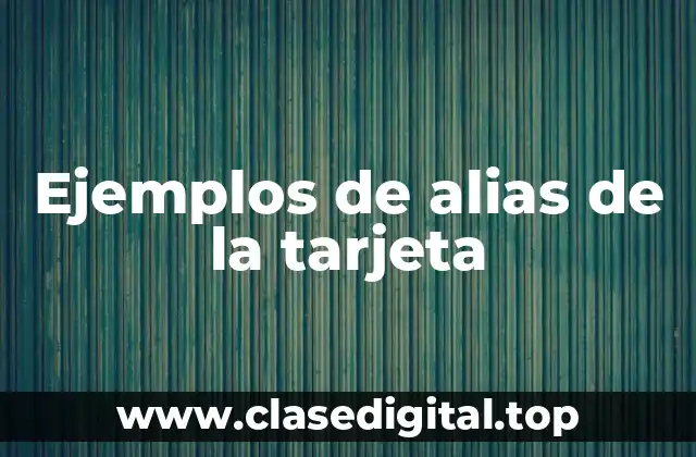 Ejemplos de alias de la tarjeta