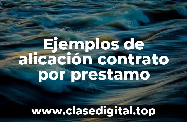 Ejemplos de alicación contrato por prestamo