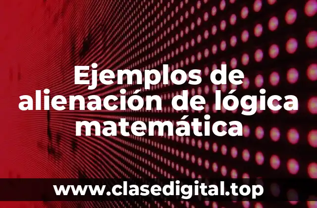 Ejemplos de alienación de lógica matemática
