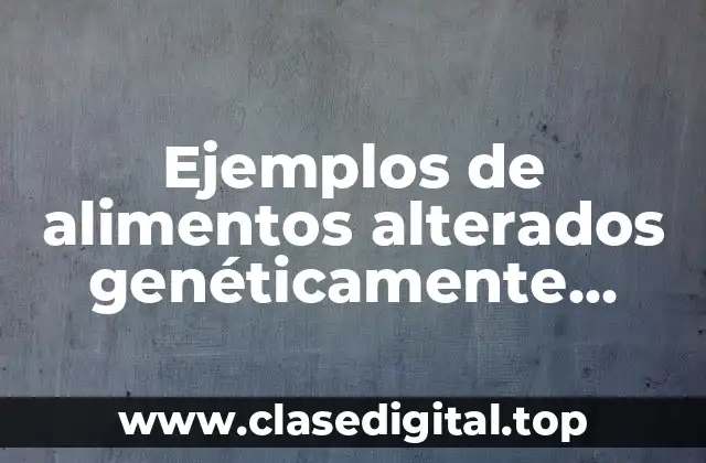 Ejemplos de alimentos alterados genéticamente jitomate