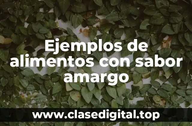 Ejemplos de alimentos con sabor amargo