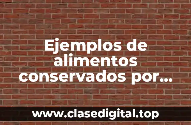 Ejemplos de alimentos conservados por salazon