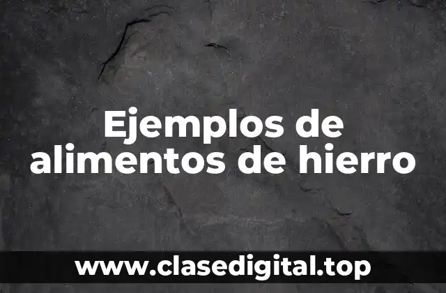 Ejemplos de alimentos de hierro