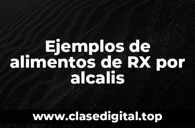 Ejemplos de alimentos de RX por alcalis