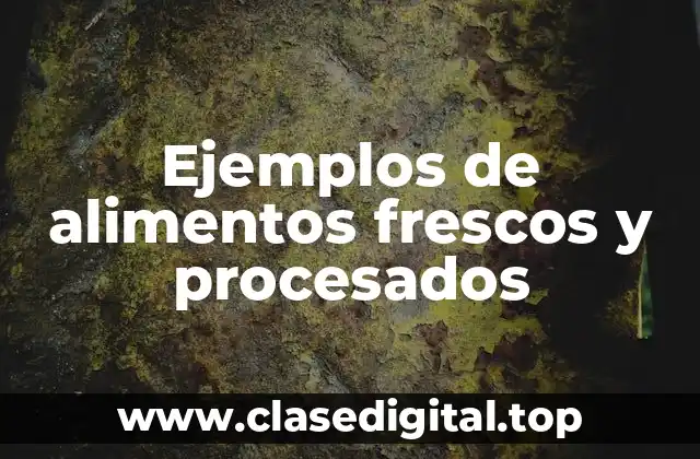 Ejemplos de alimentos frescos