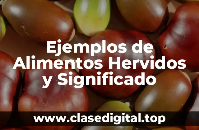 Ejemplos de Alimentos Hervidos