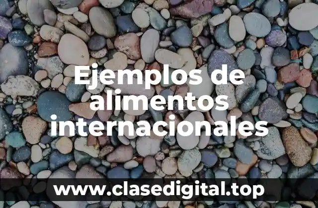 Ejemplos de alimentos internacionales