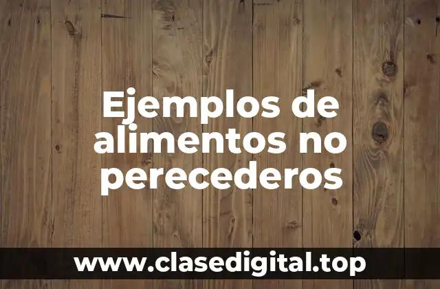 Ejemplos de alimentos no perecederos