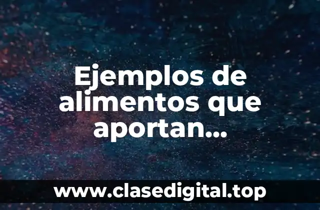 Ejemplos de alimentos que aportan carbohidratos