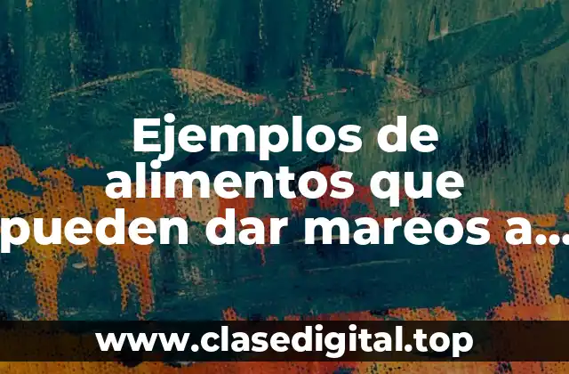 Ejemplos de alimentos que pueden dar mareos a embarazadas