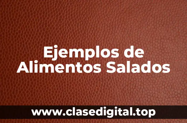 Ejemplos de Alimentos Salados