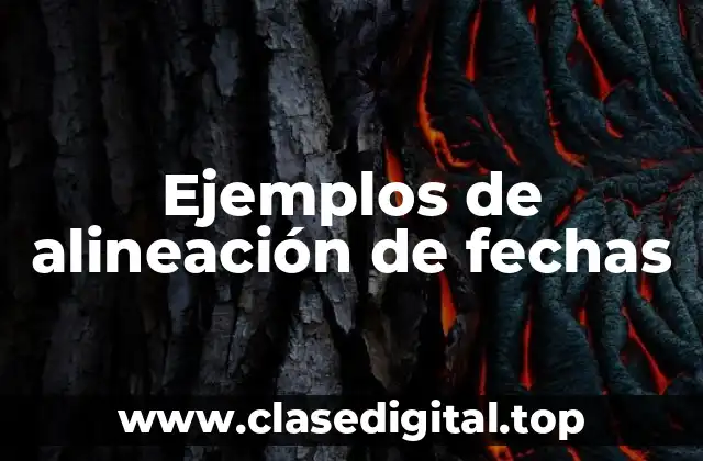Ejemplos de alineación de fechas