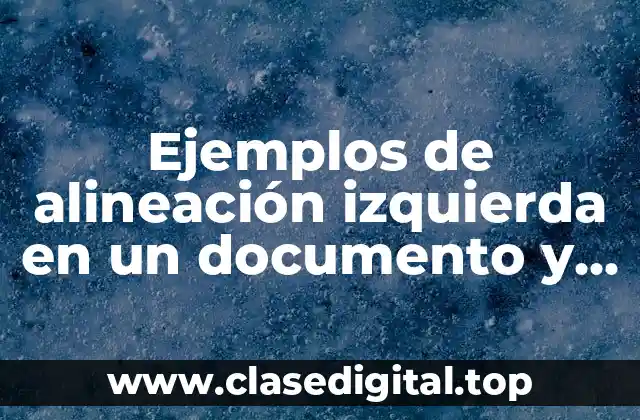 Ejemplos de alineación izquierda en un documento y Significado