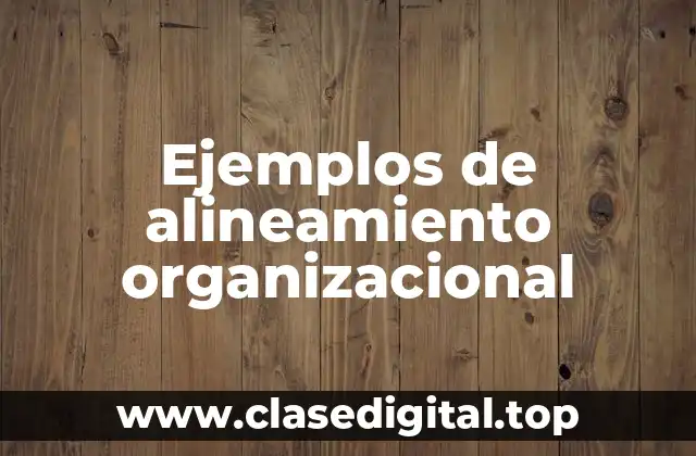 Ejemplos de alineamiento organizacional