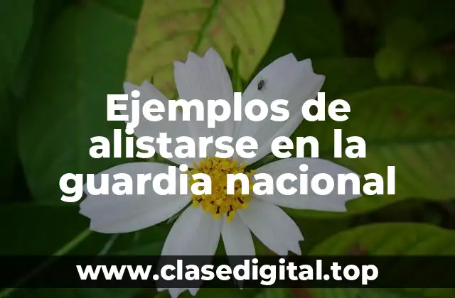 Ejemplos de alistarse en la guardia nacional