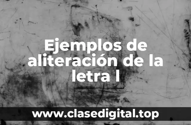 Ejemplos de aliteración de la letra l