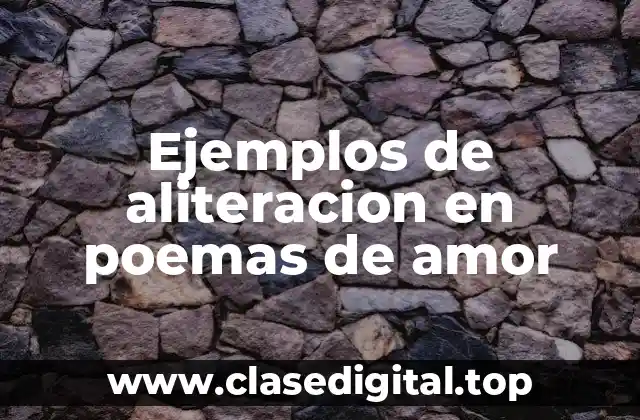 Ejemplos de aliteracion en poemas de amor