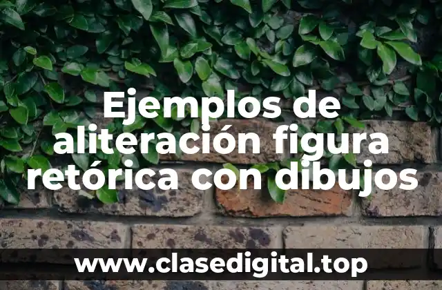 Ejemplos de aliteración figura retórica con dibujos