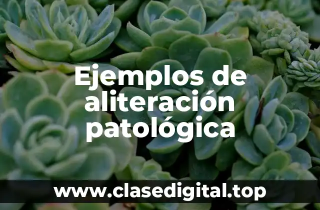 Ejemplos de aliteración patológica