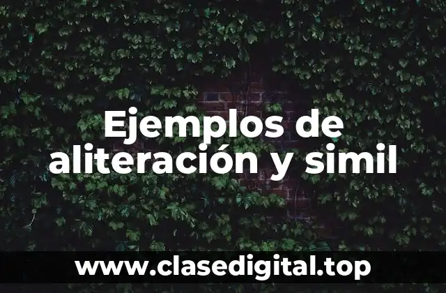 Ejemplos de aliteración y simil