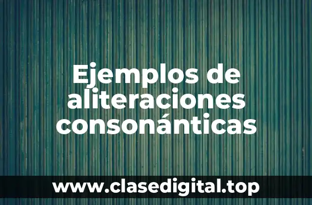 Ejemplos de aliteraciones consonánticas