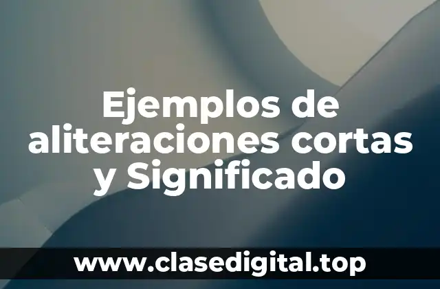 Ejemplos de aliteraciones cortas