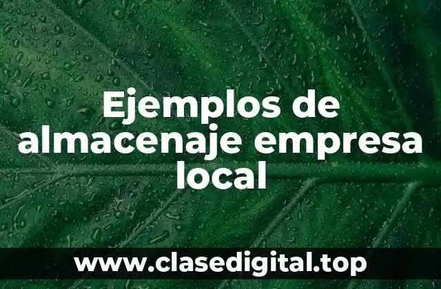 Ejemplos de almacenaje empresa local