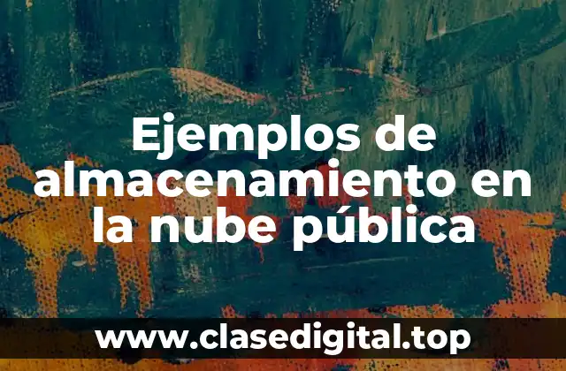 Ejemplos de almacenamiento en la nube pública