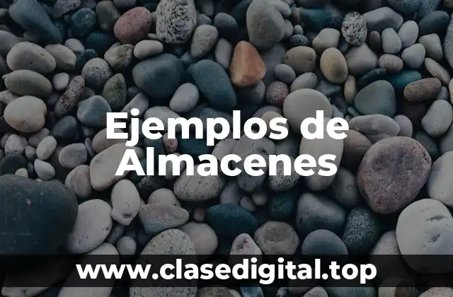 Ejemplos de Almacenes