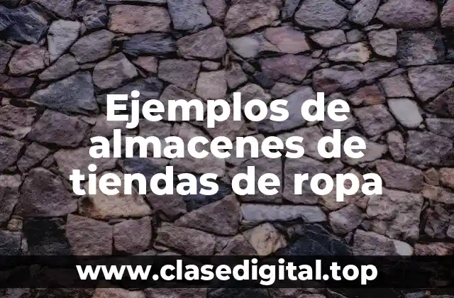 Ejemplos de almacenes de tiendas de ropa