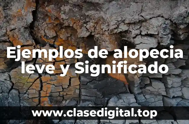 Ejemplos de alopecia leve y Significado