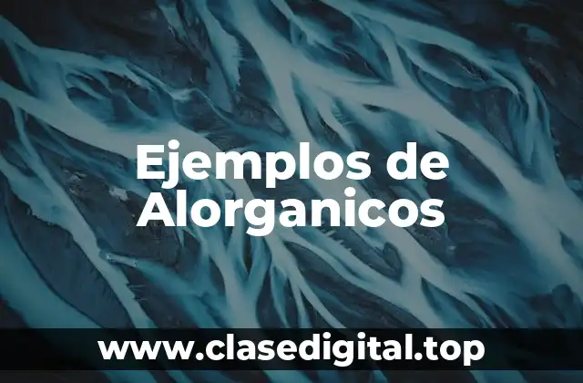 Ejemplos de Alorganicos