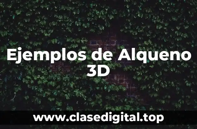 Ejemplos de Alqueno 3D