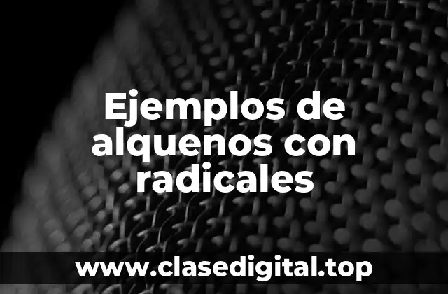 Ejemplos de alquenos con radicales