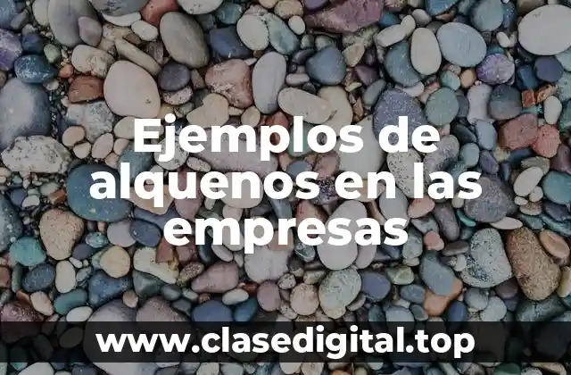 Ejemplos de alquenos en las empresas