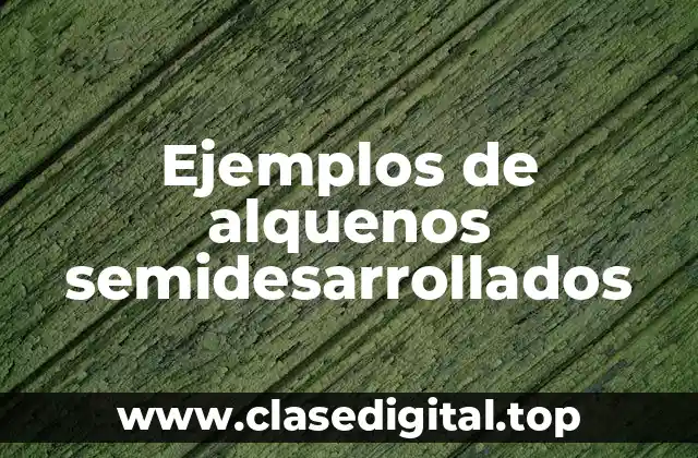 Ejemplos de alquenos semidesarrollados