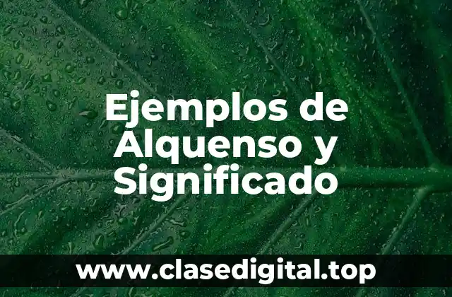 Ejemplos de Alquenso y Significado