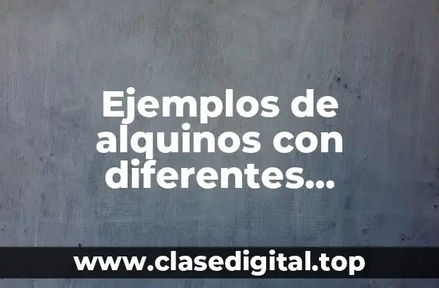 Ejemplos de alquinos con diferentes sustituyentes