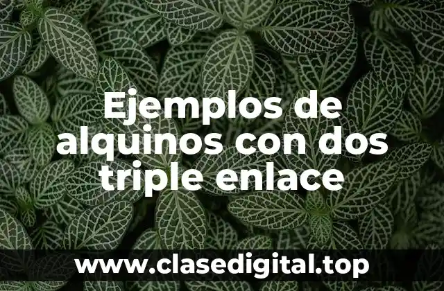 Ejemplos de alquinos con dos triple enlace
